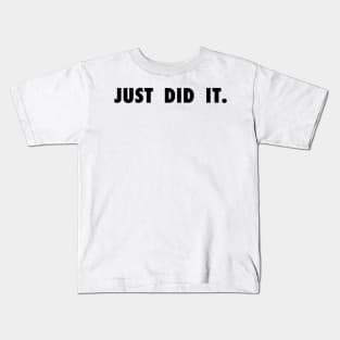 Just Did It Kids T-Shirt